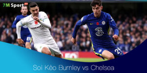 Soi Kèo Burnley vs Chelsea 19h30 22/11 – Vòng 12 Ngoại Hạng Anh