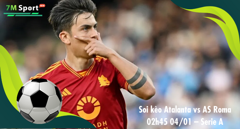 Đội hình dự kiến trước trận Atalanta vs AS Roma